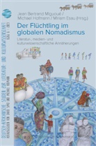 Miriam Esau, Michael Hofmann, Jean Bertrand Miguogé - Der Flüchtling im globalen Nomadismus