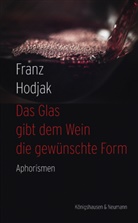 Franz Hodjak - Das Glas gibt dem Wein die gewünschte Form
