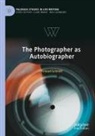 Arnaud Schmitt - The Photographer as Autobiographer