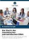 M Yoserizal Saragih, M. Yoserizal Saragih, M.Yoserizal Saragih - Die Macht der muslimischen journalistischen Ethik