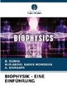 M M ABDUL KADER MOHIDEEN, M. M. Abdul Kader Mohideen, M.M.ABDUL KADER MOHIDEEN, A SIVAKAMI, A. Sivakami, D SUDHA... - BIOPHYSIK - EINE EINFÜHRUNG