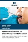 Deepti Jawa, Ashish Kumar, Rani Somani - Spezialzahnheilkunde für entwicklungsbehinderte Kinder