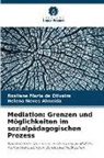 Helena Neves Almeida, Rosilene Maria de Oliveira - Mediation: Grenzen und Möglichkeiten im sozialpädagogischen Prozess