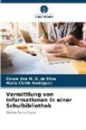 Cícera Ana M G da Silva, Cícera Ana M. G. da Silva, Maria Cleide Rodrigues - Vermittlung von Informationen in einer Schulbibliothek