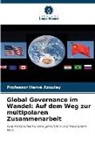 Hervé Azoulay, Professor Hervé AZOULAY - Global Governance im Wandel: Auf dem Weg zur multipolaren Zusammenarbeit