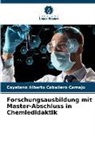 Cayetano Alberto Caballero Camejo - Forschungsausbildung mit Master-Abschluss in Chemiedidaktik