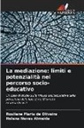 Helena Neves Almeida, Rosilene Maria de Oliveira - La mediazione: limiti e potenzialità nel percorso socio-educativo