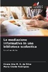 Cícera Ana M. G. da Silva, Maria Cleide Rodrigues - La mediazione informativa in una biblioteca scolastica