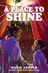 Marie Arnold - A Place to Shine