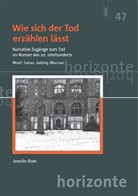 Jennifer Bode - Wie sich der Tod erzählen lässt. Narrative Zugänge zum Tod im Roman des 20. Jahrhunderts