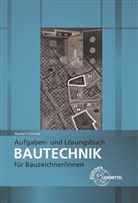 Peter Peschel, Jürgen Schmidt - Aufgaben- und Lösungsbuch Bautechnik für Bauzeichner/-innen