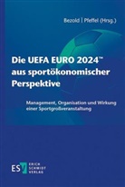 Thomas Bezold, Thomas Bezold (Prof. Dr.), Florian Pfeffel, Pfeffel (Prof. Dr.) - Die UEFA EURO 2024(TM) aus sportökonomischer Perspektive