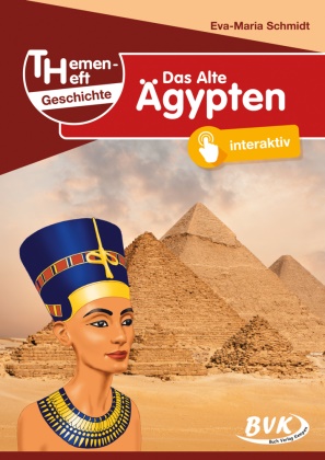 Eva-Maria Schmidt - Themenheft Geschichte Das Alte Ägypten