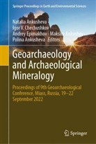 Maksim Ankushev, Natalia Ankusheva, Polina Ankusheva, Igor V. Chechushkov, Andrey Epimakhov, Andrey Epimakhov et al... - Geoarchaeology and Archaeological Mineralogy