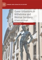 Mathias Foit - Queer Urbanisms in Wilhelmine and Weimar Germany