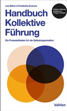 Lea Böhm, Lena Böhm, Friederike Euwens - Handbuch kollektive Führung