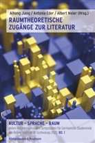 Antonia Eder, Aihong Jiang, Albert Meier - Raumtheoretische Zugänge zur Literatur
