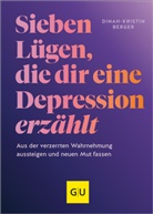 Dinah-Kristin Berger - 7 Lügen, die dir eine Depression erzählt