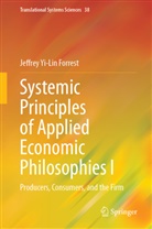 Jeffrey Yi-Lin Forrest - Systemic Principles of Applied Economic Philosophies I