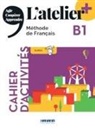 Marie-Noelle Cocton, Emilie Pommier, Marie Rabin, Delphine Ripaud - L'atelier, méthode de français, B1 : cahier d'activités : agir, coopérer, apprendre