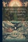 Emanuel Swedenborg - Arcanes Célestes De L'écriture Sainte