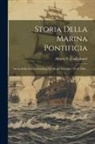 Alberto P. Guglielmotti - Storia Della Marina Pontificia: Storia Della Marina Pontificia Nel Medio Evo, Dal 728 Al 1499