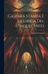 Antonietta Graziani - Gaspara Stampa E La Lirica Del Cinquecento