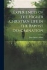 John Quincy Adams - Experiences of the Higher Christian Life in the Baptist Denomination