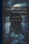 Arthur Cohen, International Naval Conference (1908 - The Declaration of London; a Lecture Delivered at University College, Gower Street