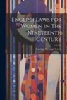 Caroline Sheridan Norton - English Laws for Women in The Nineteenth Century
