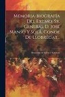 Honorato de Saleta Y Cruxent - Memoria-biografía Del Excmo. Sr. General D. José Manso Y Solá, Conde De Llobregat