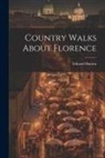 Edward Hutton - Country Walks About Florence