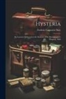 Frederic Carpenter Skey - Hysteria; Six Lectures Delivered to the Students of St. Bartholomew's Hospital, 1866