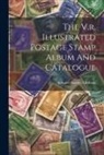Edward Stanley Gibbons - The V.r. Illustrated Postage Stamp Album And Catalogue