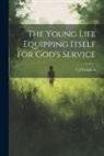 C. J. Vaughan - The Young Life Equipping Itself for God's Service