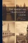 H. S. Tanner - The American TRavellerof Guide