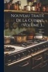 Menon - Nouveau Traité De La Cuisine, Volume 3