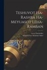 Solomon Ben Abraham Adret, Ca Ca Namanides - Teshuvot ha-Rashba ha-meyuasot leha-Ramban