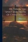 William Temple - Studies in the Spirit and Truth of Christianity