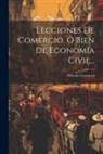 Antonio Genovesi - Lecciones De Comercio, Ó Bien De Economía Civil