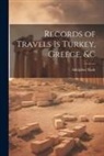 Adolphus Slade - Records of Travels is Turkey, Greece, &c