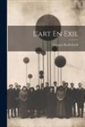 Georges Rodenbach - L'art En Exil