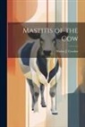 Walter J. Crocker - Mastitis of the Cow