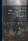 Michele Amari - Storia Dei Musulmani Di Sicilia, Volume 3, part 1