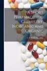 L. V. Stanley Stanislaus - A Short Pharmaceutic Chemistry, Inorganic and Organic