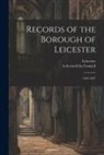 Leicester, Leicester (England) City Council - Records of the Borough of Leicester: 1103-1327