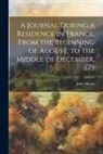 John Moore - A Journal During a Residence in France, From the Beginning of August, to the Middle of December, 179