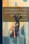 Victor Gage Kimball - Veterinary State Board Questions and Answers