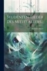 Hermann Hagen - Studenten-lieder Des Mittelalters