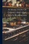 Charles Fellows - A Selection Of Dishes And The Chef's Reminder